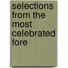 Selections From The Most Celebrated Fore by See Notes Multiple Contributors