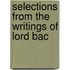 Selections From The Writings Of Lord Bac