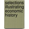 Selections Illustrating Economic History door Onbekend