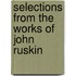 Selections from the Works of John Ruskin