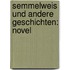 Semmelweis Und Andere Geschichten: Novel