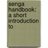 Senga Handbook: A Short Introduction To