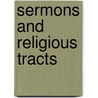Sermons And Religious Tracts by Unknown