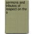 Sermons And Tributes Of Respect On The O