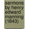 Sermons By Henry Edward Manning (1843) door Onbekend