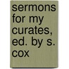Sermons For My Curates, Ed. By S. Cox door Thomas Toke Lynch