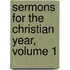 Sermons For The Christian Year, Volume 1