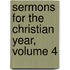 Sermons For The Christian Year, Volume 4