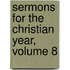 Sermons For The Christian Year, Volume 8