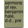 Sermons Of Rev. Benjamin Hale, D.D., Pre door M. Douglass