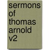 Sermons Of Thomas Arnold V2 door Onbekend