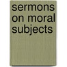 Sermons On Moral Subjects door Cardinal Wiseman