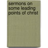 Sermons On Some Leading Points Of Christ door Onbekend