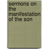 Sermons On The Manifestation Of The Son door John Llewelyn Davies