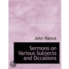 Sermons On Various Subjects And Occasion door John Nance
