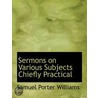 Sermons On Various Subjects Chiefly Prac door Samuel Porter Williams