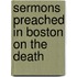 Sermons Preached In Boston On The Death