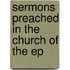 Sermons Preached In The Church Of The Ep