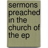 Sermons Preached In The Church Of The Ep by James Henry Fowles