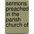 Sermons Preached In The Parish Church Of