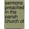Sermons Preached In The Parish Church Of door Edward Wilson