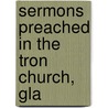 Sermons Preached In The Tron Church, Gla door Thomas Chalmers