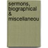 Sermons, Biographical &Amp; Miscellaneou
