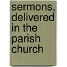 Sermons, Delivered In The Parish Church door Gerard Thomas Noel