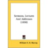 Sermons, Lectures And Addresses (1898) by Unknown