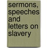 Sermons, Speeches And Letters On Slavery door Gilbert Haven