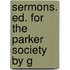 Sermons. Ed. For The Parker Society By G