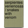 Serpientes Venenosas / Snakes with Venom door Lynn M. Stone