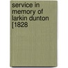 Service In Memory Of Larkin Dunton [1828 door Onbekend