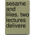 Sesame And Lilies. Two Lectures Delivere