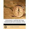 Sessional Papers Of The Dominion Of Cana door Onbekend