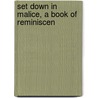 Set Down In Malice, A Book Of Reminiscen door Gerald Cumberland