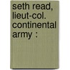 Seth Read, Lieut-Col. Continental Army : door Mary Hunter Buford