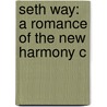 Seth Way: A Romance Of The New Harmony C door Caroline Dale Snedeker