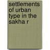 Settlements Of Urban Type In The Sakha R door Onbekend