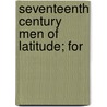 Seventeenth Century Men Of Latitude; For door Onbekend