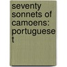 Seventy Sonnets Of Camoens: Portuguese T by Mi Lu