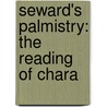 Seward's Palmistry: The Reading Of Chara door Onbekend