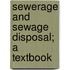 Sewerage And Sewage Disposal; A Textbook