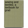 Sewing And Textiles; A Textbook For Grad door Annabell Turner