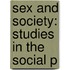 Sex And Society: Studies In The Social P