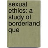 Sexual Ethics: A Study Of Borderland Que door Robert Michels