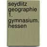 Seydlitz Geographie 1. Gymnasium. Hessen door Onbekend