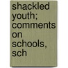 Shackled Youth; Comments On Schools, Sch door Edward Yeomans