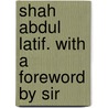 Shah Abdul Latif. With A Foreword By Sir door M.M. Gidvani