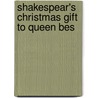 Shakespear's Christmas Gift To Queen Bes by Anna Benneson McMahan